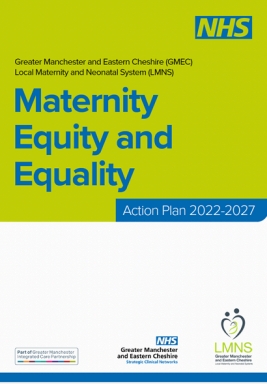 Greater Manchester and East Cheshire (GMEC) Local Maternity and Neonatal System (LMNS): Maternity Equity and Equality Action Plan 2022 - 2027 cover